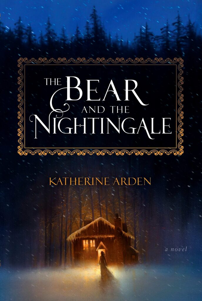 The cover of The Bear and the Nightingale by Katherine Arden shows a lit cabin in a winter night. The silhouette of a girl stands before the cabin in the snow.