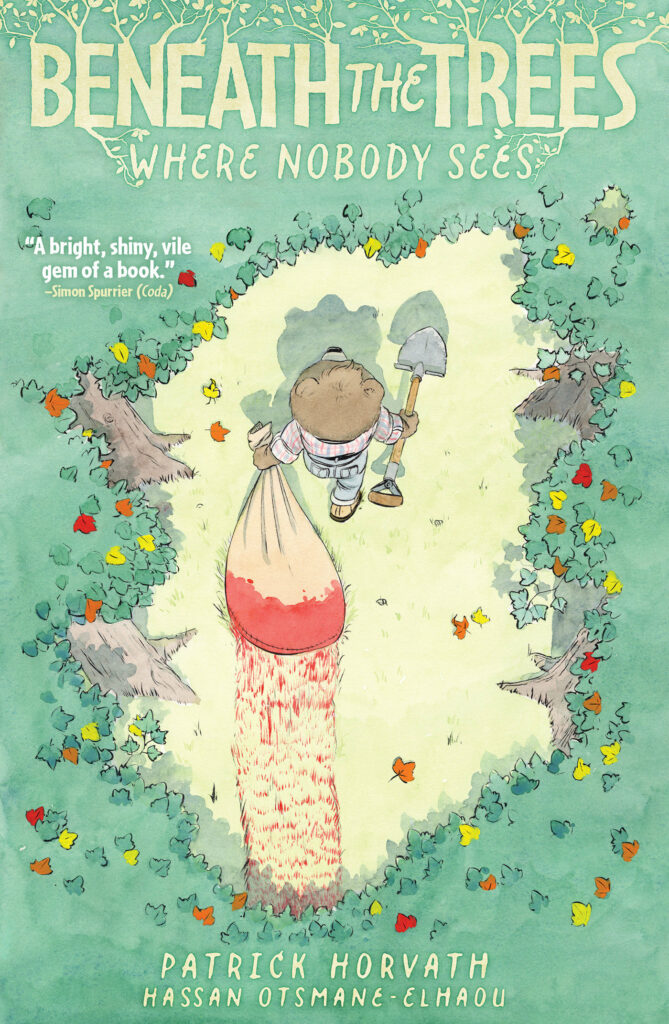 The cover of Beneath the Trees Where Nobody Sees by Patrick Horvath shows a bird's eye view of a bear walking through a forest holding a shovel and dragging a bag that is trailing blood