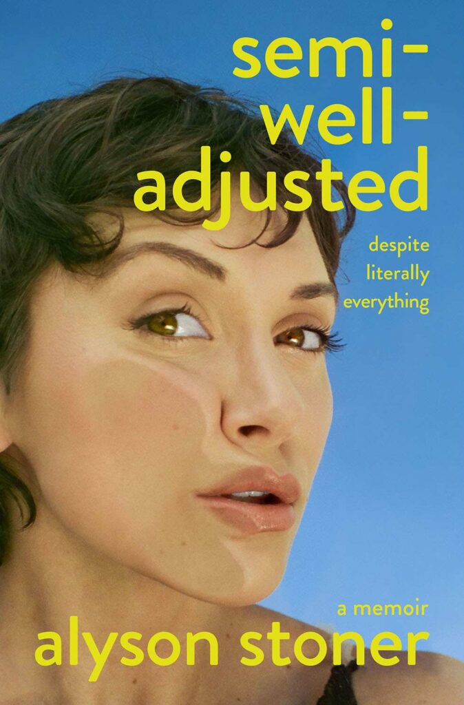 On the cover of Semi-Well-Adjusted-Despite-Literally-Everything, the author Alyson Stoner smashes their face against glass as though peering at the viewer as an animal in a zoo