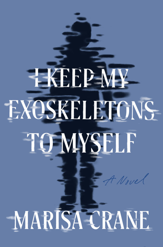 The cover of I Keep My Exoskeletons to Myself by Marisa Crane shows a shadowy figure like the reflection of a shadow in water on a gray-blue background