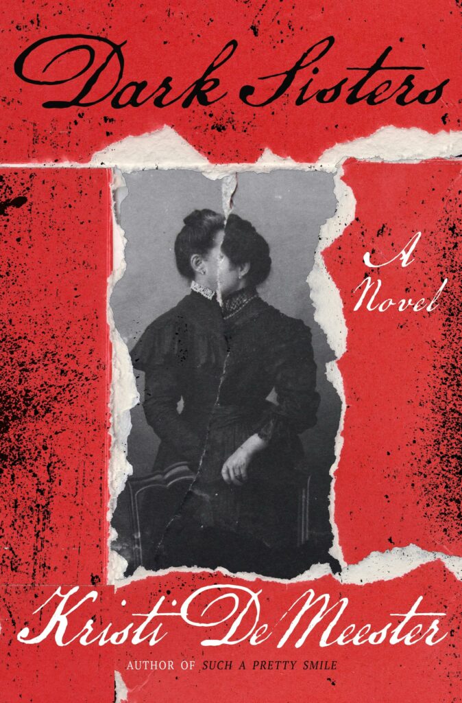 The cover of Dark Sisters is red with what looks like two torn black and white photos of victorian women in the center. The photos are torn and layered so that the faces of the women are obscured